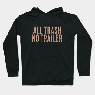 All Trash No Trailer Hoodie